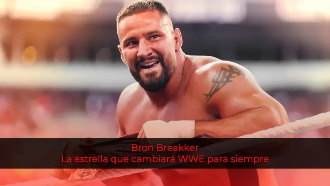 Bron Breakker: La estrella que cambiará WWE para siempre
