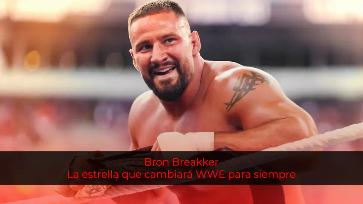 Bron Breakker: La estrella que cambiará WWE para siempre